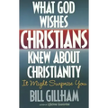 What God Wishes Christians Knew about Christianity