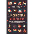 A Christian Miscellany: Terrible Jokes, Curious Facts, and Memorable Quotes from the Garden of Eden to Armageddon