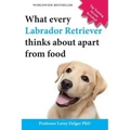 What Every Labrador Retriever Thinks about Apart from Food (Blank Inside/Novelty Book): A Professor's Guide on Training Your Labrador Dog or Puppy Usi