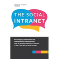 The Social Intranet: Encouraging Collaboration and Strengthening Communication. How to Become Mobile and Effective in the Cloud with a Social Intranet