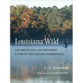 Louisiana Wild: The Protected and Restored Lands of the Nature Conservancy