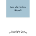 Cicero Letters to Atticus (Volume I)