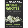 The Big Book of Business Quotes: Over 1,400 of the Smartest Things Ever Said about Making Money