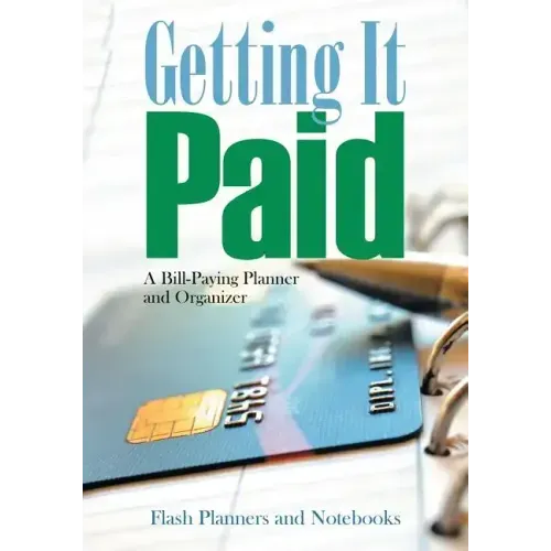 Getting It Paid: A Bill-Paying Planner and Organizer
