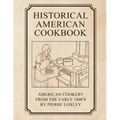 Historical American Cookbook: American Cookery From The Early 1800's