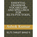 Essential Grammar, Vocabulary and Spellings for Ielts/Pte/TOEFL: Ielts Target Band 9
