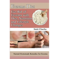 Eczema Diet - Get Rid of Eczema with Diet, Nutrition and Lifestyle Changes: Natural Homemade Remedies for Eczema