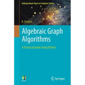 Algebraic Graph Algorithms: A Practical Guide Using Python
