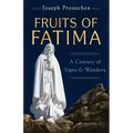 The Fruits of Fatima: A Century of Signs and Wonders