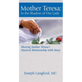 Mother Teresa: In the Shadow of Our Lady