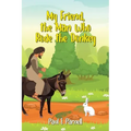 My Friend, the Man Who Rode the Donkey