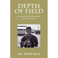 Depth of Field: An Army Photographers Year in Vietnam