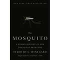 The Mosquito: A Human History of Our Deadliest Predator