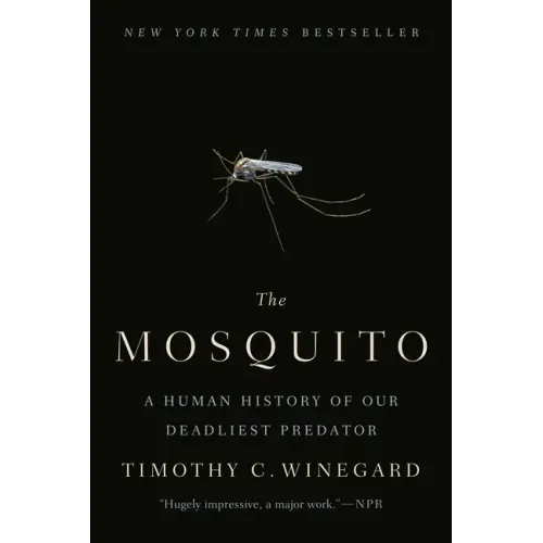 The Mosquito: A Human History of Our Deadliest Predator