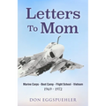 Letters To Mom: Marine Corps - Boot Camp - Flight School - Vietnam. (1969 - 1972)