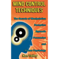 Mind Control Techniques: The Secrets of Manipulation, Deception, Hypnosis, Persuasion, and Human Psychology