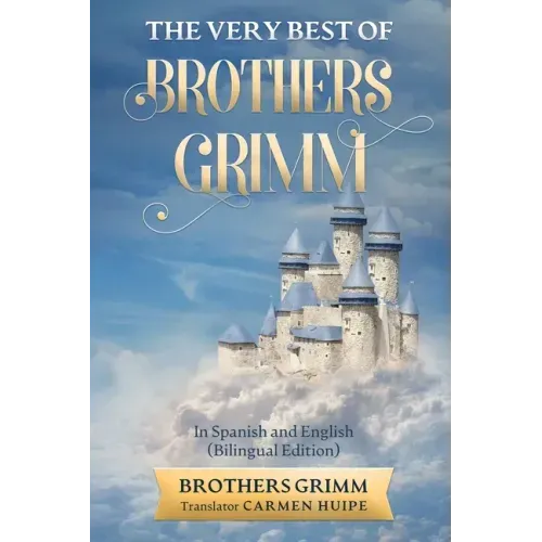 The Very Best of Brothers Grimm In Spanish and English (Translated)