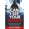 Can I See your Hands: A Guide To Situational Awareness, Personal Risk Management, Resilience and Security