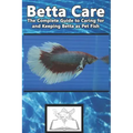 Betta Care: The Complete Guide to Caring for and Keeping Betta as Pet Fish