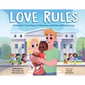 Love Rules: A Family's True Story of Adoption and Unconditional Love