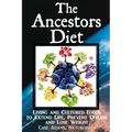 The Ancestors Diet: Living and Cultured Foods to Extend Life, Prevent Disease and Lose Weight