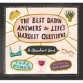 The Best Damn Answers to Life's Hardest Questions: A Flowchart Book