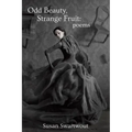 Odd Beauty, Strange Fruit