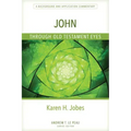 John Through Old Testament Eyes: A Background and Application Commentary