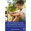 Play Therapy and Telemental Health: Foundations, Populations, and Interventions