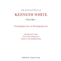 The Collected Works of Kenneth White, Volume 1: Underground to Otherground