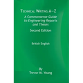 Technical Writing A-Z: A Commonsense Guide to Engineering Reports and Theses, Second Edition, British English: A Commonsense Guide to Enginee