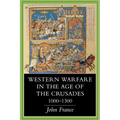Western Warfare in the Age of the Crusades, 1000 1300