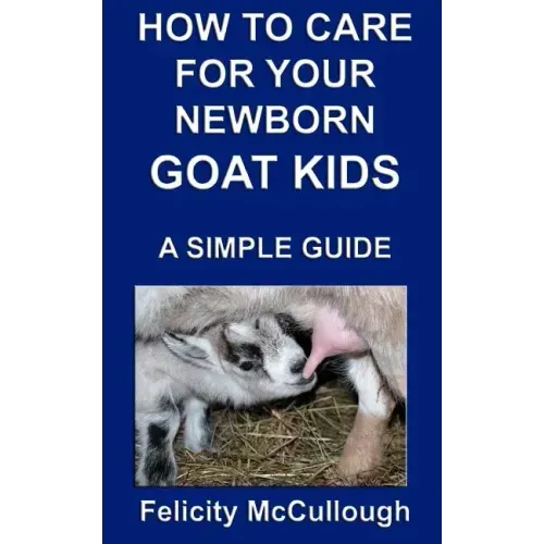 How To Care For Your Newborn Goat Kids A Simple Guide: Goat Knowledge