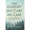 The Journey of Self-Care to We-Care: The Art and Science of the Human Experience
