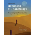 The Handbook of Thanatology, Third Edition: The Essential Body of Knowledge for the Study of Death, Dying, and Bereavement