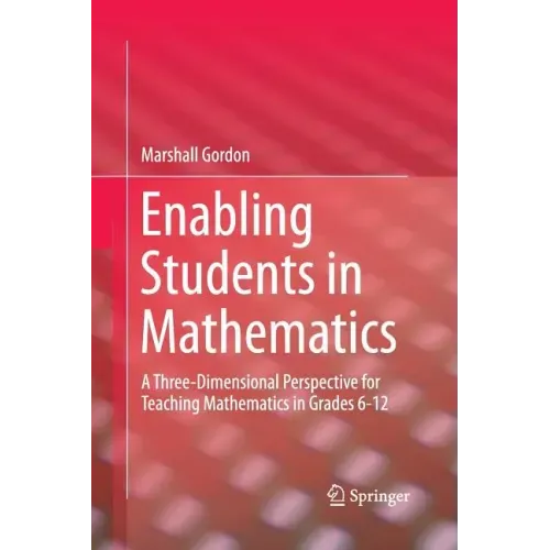 Enabling Students in Mathematics: A Three-Dimensional Perspective for Teaching Mathematics in Grades 6-12