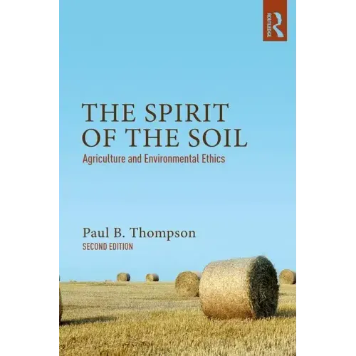 The Spirit of the Soil: Agriculture and Environmental Ethics
