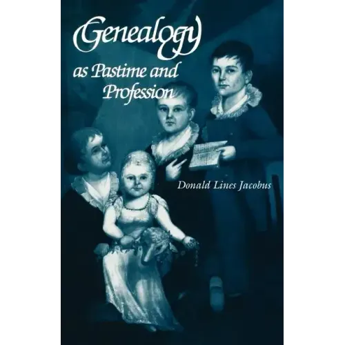 Genealogy as Pastime and Profession (Revised)