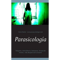 Parasicología: Telepatía, clarividencia, fantasmas, lectura de mentes, vida después de la muerte.