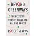 Beyond Greenways: The Next Step for City Trails and Walking Routes