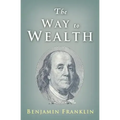 The Way to Wealth: Ben Franklin on Money and Success