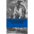 The California Gold Rush: A History Just For Kids
