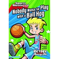 Nobody Wants to Play with a Ball Hog