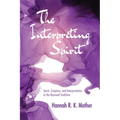 The Interpreting Spirit: Spirit, Scripture, and Interpretation in the Renewal Tradition