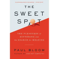 The Sweet Spot: The Pleasures of Suffering and the Search for Meaning