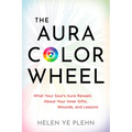 The Aura Color Wheel: What Your Souls Aura Reveals about Your Inner Gifts, Wounds, and Lessons