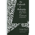 The Underside of Modernity: Apel, Ricoeur, Rorty, Taylor, & the Philosophy of Liberation