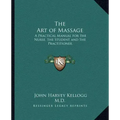 The Art of Massage: A Practical Manual for the Nurse, the Student and the Practitioner