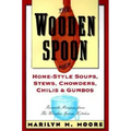 The Wooden Spoon Book of Home-Style Soups, Stews, Chowders, Chilis and Gumbos: Favorite Recipes from the Wooden Spoon Kitchen