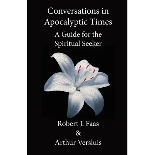 Conversations in Apocalyptic Times: A Guide for the Spiritual Seeker